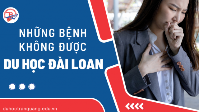 Những bệnh không được đi du học Đài Loan – Điều kiện sức khỏe cần biết